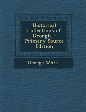 Front cover_Historical Collections of Georgia - Primary Source Edition