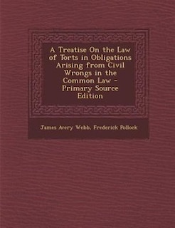Front cover_A Treatise On the Law of Torts in Obligations Arising from Civil Wrongs in the Common Law - Primary Source Edition