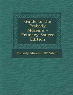 Couverture_Guide to the Peabody Museum - Primary Source Edition