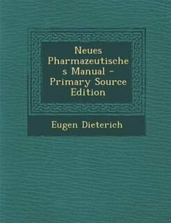 Front cover_Neues Pharmazeutisches Manual - Primary Source Edition