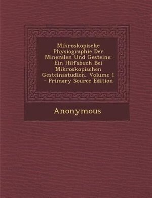Front cover_Mikroskopische Physiographie Der Mineralen Und Gesteine