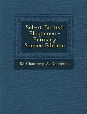 Select British Eloquence - Primary Source Edition