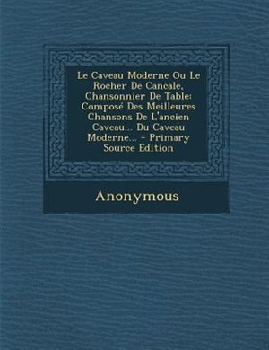 Couverture_Le Caveau Moderne Ou Le Rocher De Cancale, Chansonnier De Table