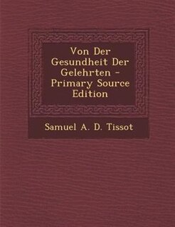 Couverture_Von Der Gesundheit Der Gelehrten - Primary Source Edition