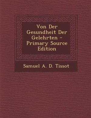Couverture_Von Der Gesundheit Der Gelehrten - Primary Source Edition