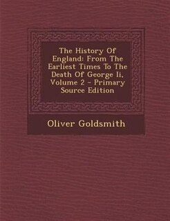 The History Of England: From The Earliest Times To The Death Of George Ii, Volume 2 - Primary Source Edition