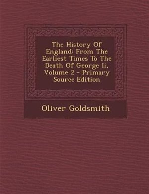 The History Of England: From The Earliest Times To The Death Of George Ii, Volume 2 - Primary Source Edition