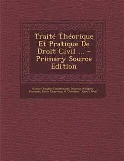 TraitT ThTorique Et Pratique De Droit Civil ... - Primary Source Edition