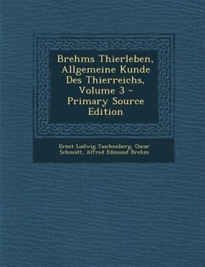 Front cover_Brehms Thierleben, Allgemeine Kunde Des Thierreichs, Volume 3 - Primary Source Edition