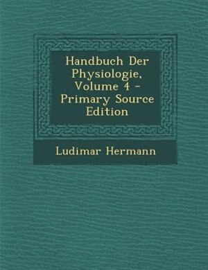 Front cover_Handbuch Der Physiologie, Volume 4 - Primary Source Edition