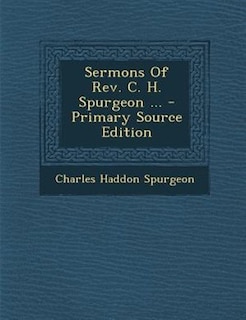 Couverture_Sermons Of Rev. C. H. Spurgeon ... - Primary Source Edition