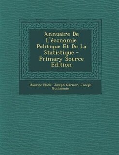 Couverture_Annuaire De L'Tconomie Politique Et De La Statistique - Primary Source Edition