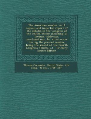 Couverture_The American senator, or A copious and impartial report of the debates in the Congress of the United States