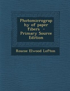 Couverture_Photomicrography of paper fibers  - Primary Source Edition