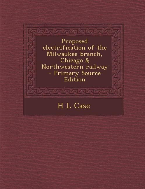 Couverture_Proposed Electrification of the Milwaukee Branch, Chicago & Northwestern Railway