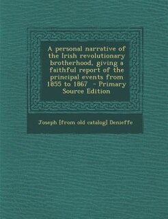 Front cover_A personal narrative of the Irish revolutionary brotherhood, giving a faithful report of the principal events from 1855 to 1867  - Primary Source Edition