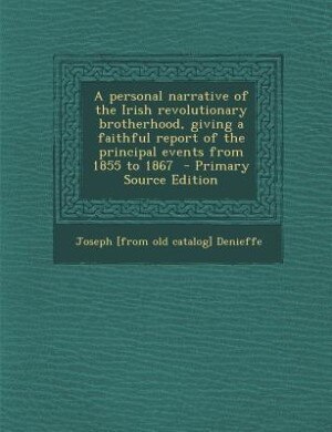 Front cover_A personal narrative of the Irish revolutionary brotherhood, giving a faithful report of the principal events from 1855 to 1867  - Primary Source Edition