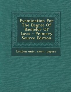 Couverture_Examination For The Degree Of Bachelor Of Laws - Primary Source Edition