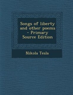 Songs of liberty and other poems  - Primary Source Edition
