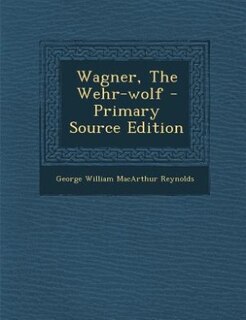 Wagner, The Wehr-wolf