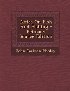 Couverture_Notes On Fish And Fishing - Primary Source Edition