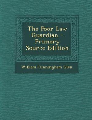 Front cover_The Poor Law Guardian - Primary Source Edition
