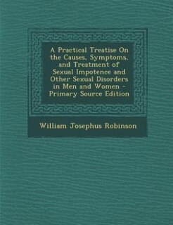 Front cover_A Practical Treatise On the Causes, Symptoms, and Treatment of Sexual Impotence and Other Sexual Disorders in Men and Women - Primary Source Edition