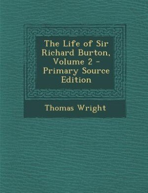 Front cover_The Life of Sir Richard Burton, Volume 2 - Primary Source Edition