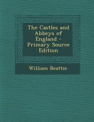 Front cover_The Castles and Abbeys of England - Primary Source Edition