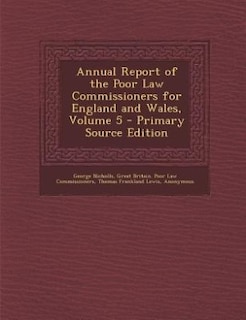 Couverture_Annual Report of the Poor Law Commissioners for England and Wales, Volume 5 - Primary Source Edition