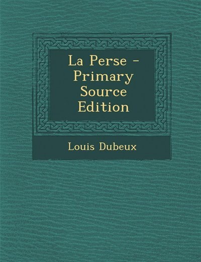 La Perse - Primary Source Edition