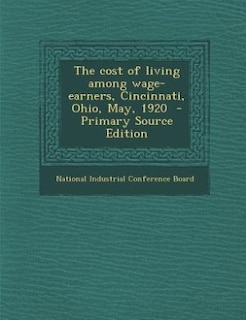 Couverture_The cost of living among wage-earners, Cincinnati, Ohio, May, 1920  - Primary Source Edition