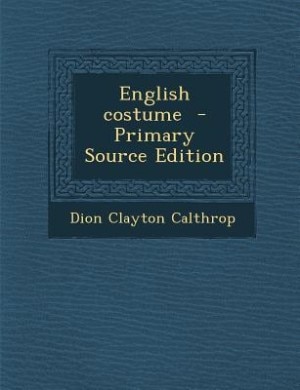 English costume  - Primary Source Edition