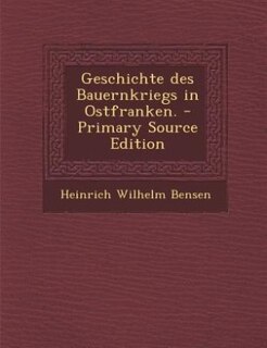 Front cover_Geschichte des Bauernkriegs in Ostfranken. - Primary Source Edition