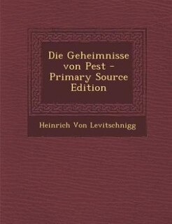Front cover_Die Geheimnisse von Pest - Primary Source Edition