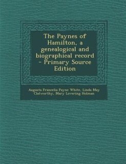 Front cover_The Paynes of Hamilton, a genealogical and biographical record  - Primary Source Edition