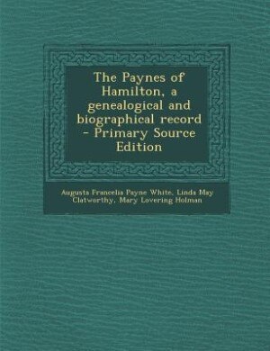 Front cover_The Paynes of Hamilton, a genealogical and biographical record  - Primary Source Edition