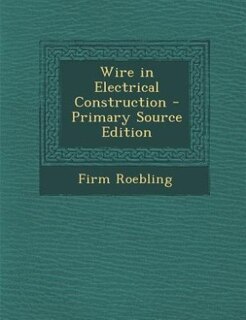 Front cover_Wire in Electrical Construction - Primary Source Edition