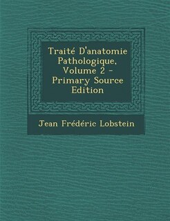 Front cover_Traité D'anatomie Pathologique, Volume 2 - Primary Source Edition