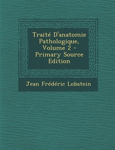 Front cover_Traité D'anatomie Pathologique, Volume 2 - Primary Source Edition