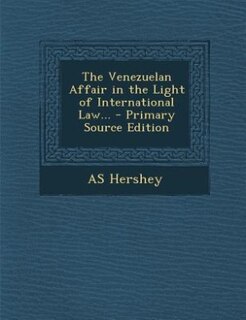 Couverture_The Venezuelan Affair in the Light of International Law... - Primary Source Edition