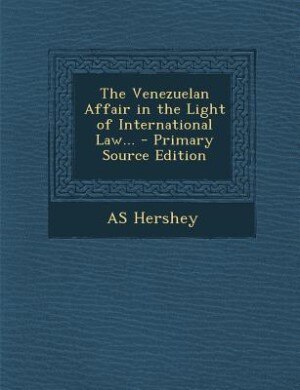 Couverture_The Venezuelan Affair in the Light of International Law... - Primary Source Edition