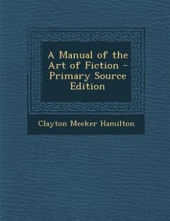 Front cover_A Manual of the Art of Fiction - Primary Source Edition