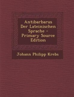 Antibarbarus Der Lateinischen Sprache - Primary Source Edition