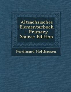 Altsächsisches Elementarbuch - Primary Source Edition