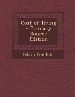 Cost of living  - Primary Source Edition