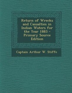 Couverture_Return of Wrecks and Casualties in Indian Waters for the Year 1883 - Primary Source Edition