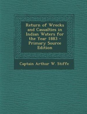 Couverture_Return of Wrecks and Casualties in Indian Waters for the Year 1883 - Primary Source Edition