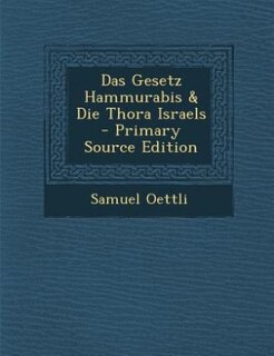 Das Gesetz Hammurabis & Die Thora Israels - Primary Source Edition
