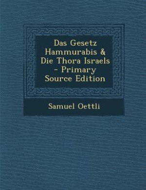 Das Gesetz Hammurabis & Die Thora Israels - Primary Source Edition